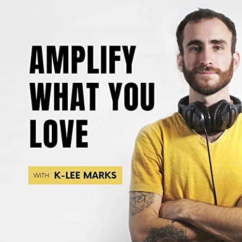 Amplify What You Love Podcast